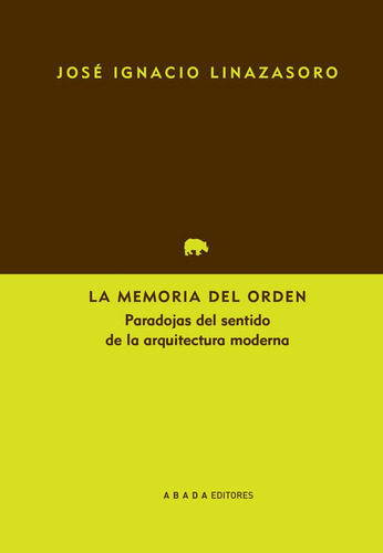 La Memoria Del Orden, De Linazasoro, José Ignacio. Editorial Abada Editores, Tapa Blanda En Español