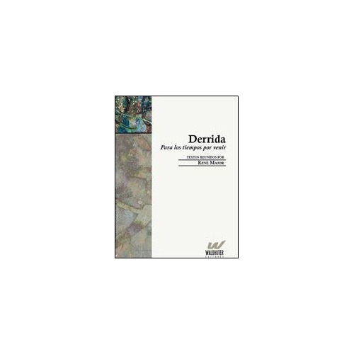 Derrida . Para Los Tiempos Por Venir - Major Rene - #w