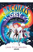 Comprar Libro Arcoiris Grey 1 - Arcoiris Grey Y La Magia Del Tiem...