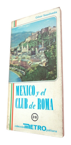 México Y El Club De Roma - César Sepúlveda. Libro