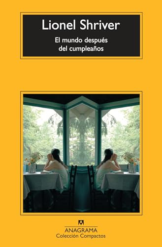 Libro El Mundo Después Del Cumpleaños De Lionel Shriver