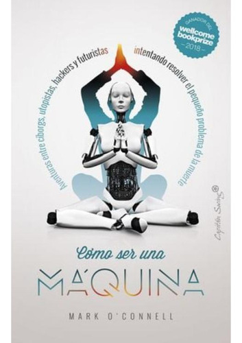 Libro Cómo Ser Una Máquina. Aventuras Entre Cíborgs, Uto Skd