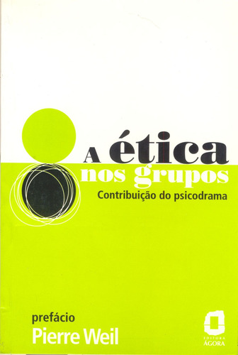 A ética nos grupos: a contribuição do psicodrama, de Vários autores. Editora Summus Editorial Ltda., capa mole em português, 2002