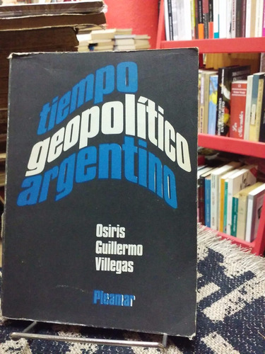 Tiempo Geopolitico Argentino, Osiris Guillermo Villegas