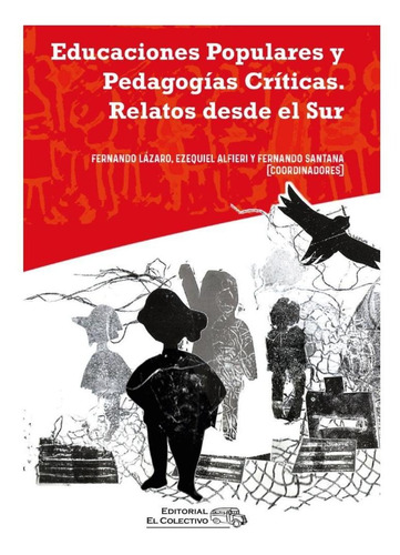 Educaciones Populares Y Pedagogías Críticas - El Colectivo