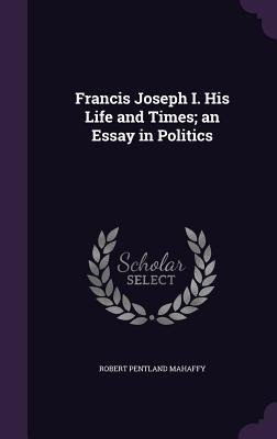 Libro Francis Joseph I. His Life And Times; An Essay In P...