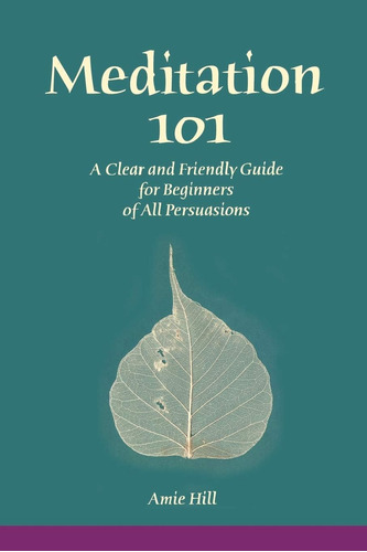 Libro: Meditación 101: Una Guía Clara Y Amigable Para Princi