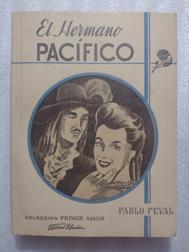 El Hermano Pacífico- Paul Pablo Feval- Ed Difusión- Año 1945