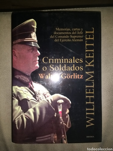Criminales O Soldados - Keitel Görlitz - Nacionalsocialismo