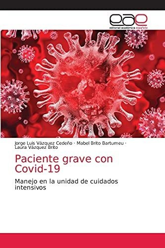 Paciente Grave Con Covid-19: Manejo En La Unidad De Cuidados