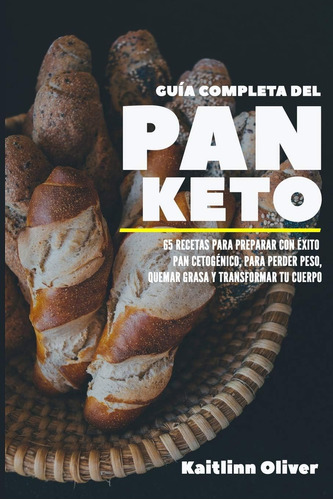 Libro Guía Completa Del Pan Keto 65 Recetas Para Preparar C