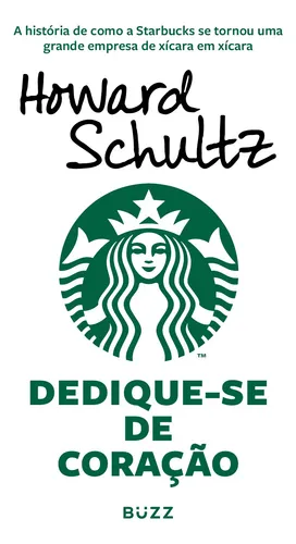 comprar Dedique-se de coração: A história de como a Starbucks se tornou uma grande empresa de xícara em xícara, de Schultz, Howard. Editorial Wiser Educação S.A, capa mole em português, 2019