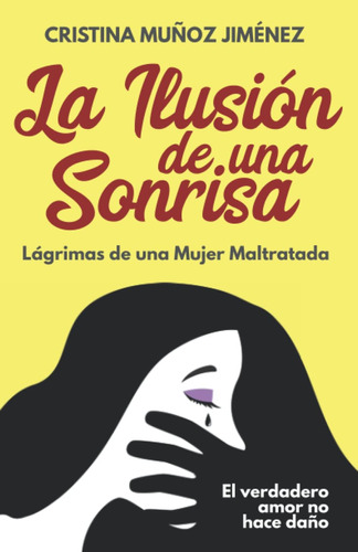 Libro: La Ilusión De Una Sonrisa: Lágrimas De Una Mujer Malt