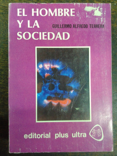 El Hombre Y La Sociedad * Guillermo A. Terrera * 