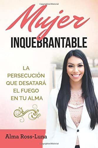 Libro: Mujer Inquebrantable: La Persecucion Que Desatara El 