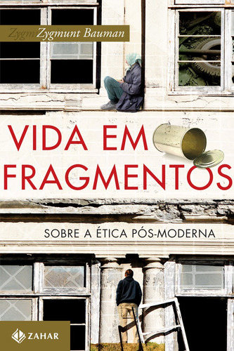 Vida em fragmentos: Sobre a ética pós-moderna, de Bauman, Zygmunt. Editora Schwarcz SA, capa mole em português, 2011