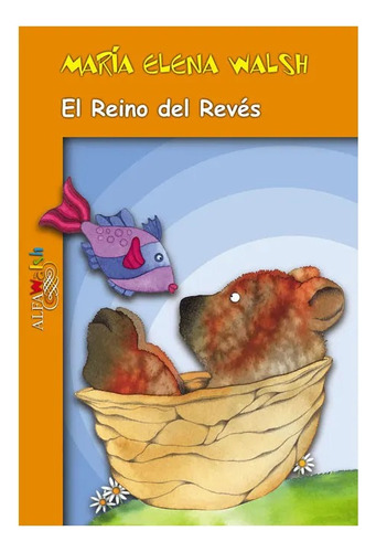 El Reino Del Reves - Maria Elena Walsh - Alfaguara - Libro