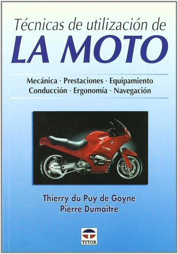 Técnicas De Utilización De La Moto, De Thiery Du Puy De Goyne. Editorial Tutor, Tapa Blanda En Español, 2000