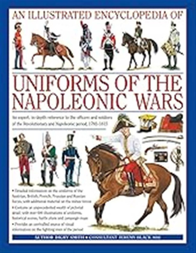 Illustrated Encyclopedia Of Uniforms Of The Napoleonic Wars: