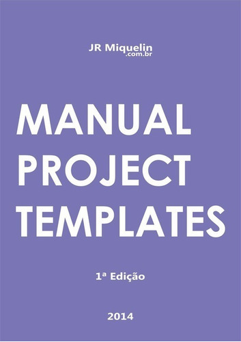 Manual Project Templates, De Jr Miquelin. Série Não Aplicável, Vol. 1. Editora Clube De Autores, Capa Mole, Edição 1 Em Português, 2014