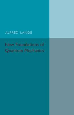Libro New Foundations Of Quantum Mechanics - Alfred Lande