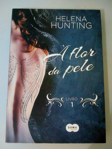 A Flor Da Pele - Livro 1 - Helena Hunting