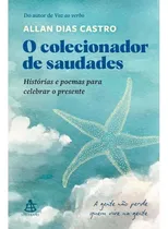 Comprar O Colecionador De Saudades: Histórias E Poemas Para Celebrar O Presente