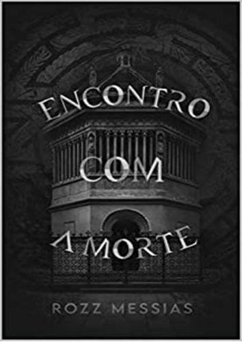 Encontro Com A Morte, De Rozz Messias. Série Não Aplicável, Vol. 1. Editora Clube De Autores, Capa Mole, Edição 1 Em Português, 2021