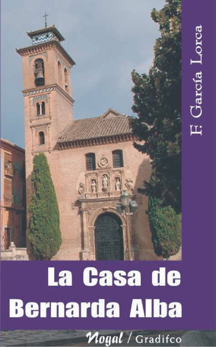 La Casa De Bernarda Alba  García Lorca  Gradifco