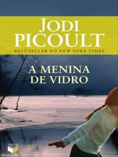 A Menina De Vidro, De Picoult, Jodi. Editora Verus, Capa Mole Em Português