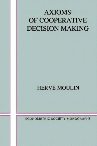 Axioms Of Cooperative Decision Making, De Hervi Moulin. Editorial Cambridge University Press, Tapa Blanda En Inglés