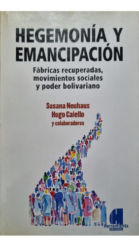Libro - Hegemonía Y Emancipación. Susana Neuhaus - Hugo Cal