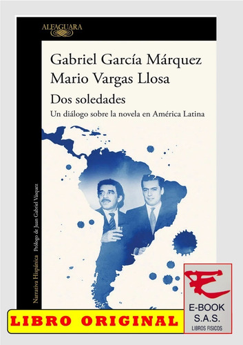 Dos Soledades.mario Vargas Llosa ; Gabriel García Márquez