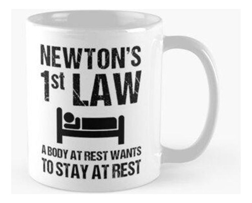 Taza Primera Ley De Newton. Un Cuerpo En Reposo Quiere Perma