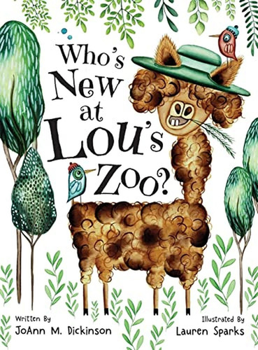 Who's New At Lou's Zoo: A Kid's Book About Kindness, Compassion And Acceptance (libro En Inglés), De Dickinson, Joann M. Editorial Two Sweet Peas Publishing, Tapa Pasta Dura En Inglés, 2022