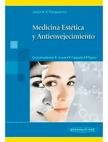 Medicina Estética Y Antienvejecimiento: Medicina Estética Y Antienvejecimiento, De E. Insua, P. Castraño P. Tejeiro. Editorial Editorial Panamericana, Tapa Dura, Edición 1 En Español, 2012