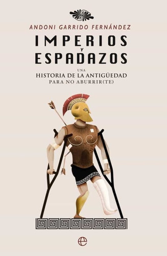 Libro Imperios Y Espadazos Una Historia De La Antigüedad