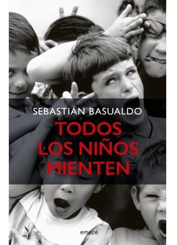 Todos Los Niños Mienten, De Sebastián Basualdo. Editorial Emece, Tapa Blanda En Español, 2023