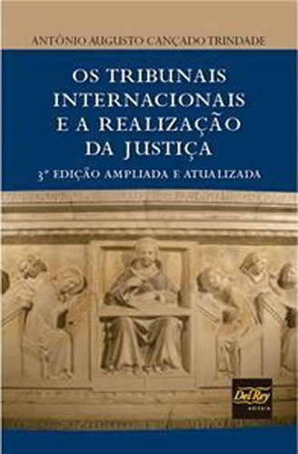 Tribunais Internacionais E A Realizaçao Da Justiça, Os, De Trindade, Antonio Augusto Cançado. Editora Del Rey, Capa Mole, Edição 3ª Edição - 2019 Em Português