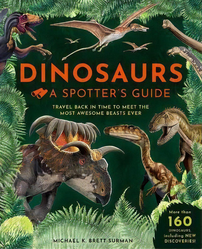 Dinosaurs: A Spotter's Guide, De Michael K. Brett-surman. Editorial Weldon Owen, Tapa Dura En Inglés