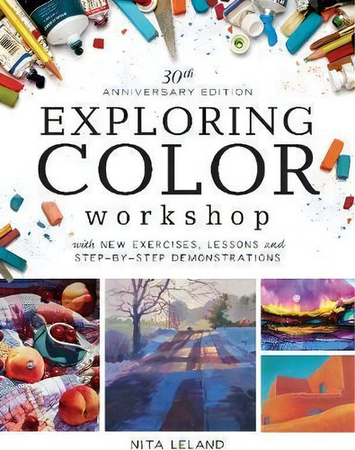 Exploring Color Workshop, 30th Anniversary : With New Exercises, Lessons And Demonstrations, De Nita Leland. Editorial F&w Publications Inc, Tapa Blanda En Inglés