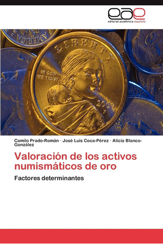 Libro: Valoración De Los Activos Numismáticos De Oro: Factor