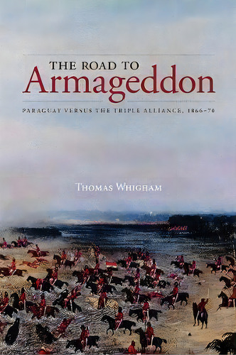 The Road To Armageddon, De Thomas L. Whigham. Editorial University Calgary Press, Tapa Blanda En Inglés