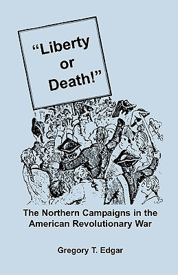 Libro Liberty Or Death! The Northern Campaigns In The Ame...