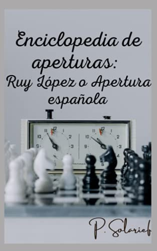 Enciclopedia De Aperturas: Ruy Lopez O Apertura Española