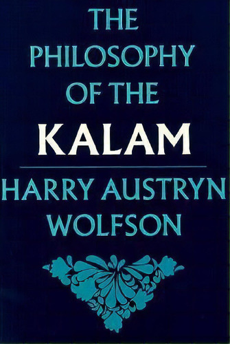 The Philosophy Of The Kalam, De Harry Austryn Wolfson. Editorial Harvard University Press, Tapa Dura En Inglés