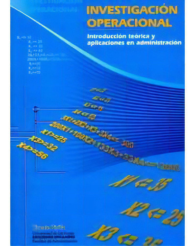 Investigación Operacional. Introducción Teórica Y Aplica, De Vicente Pinilla García. Serie 9586951616, Vol. 1. Editorial U. De Los Andes, Tapa Blanda, Edición 2005 En Español, 2005