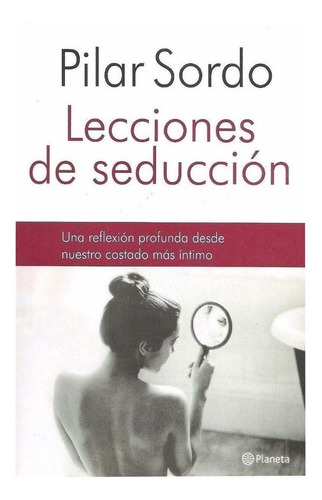 Lecciones De Seducción. Pilar Sordo. Libro Nuevo 