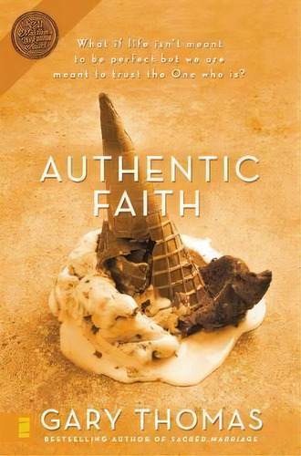 Authentic Faith : The Power Of A Fire-tested Life, De Gary Thomas. Editorial Zondervan, Tapa Blanda En Inglés