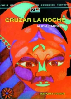 Cruzar La Noche - Alicia Barberis - Leer Y Crear Colihue, de Barberis, Alicia. Editorial Colihue, tapa blanda en español, 2008